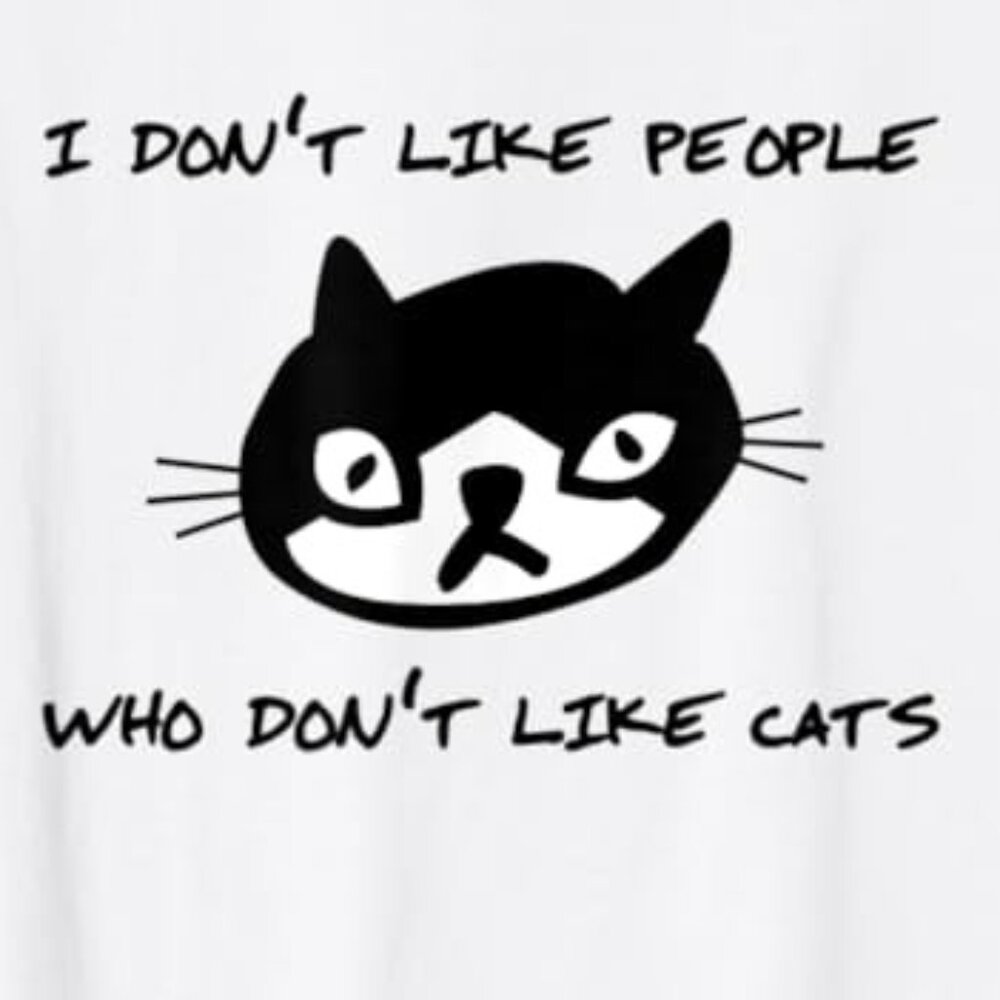 Funny Cat Shirt I Don't Like People Who Don't Like Cats - Picture 2 of 4